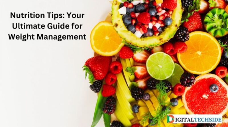 Nutrition Tips: Your Ultimate Guide for Weight Management
