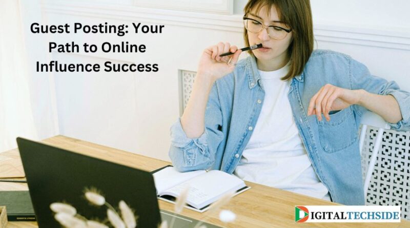 Guest Posting: Your Path to Online Influence Success