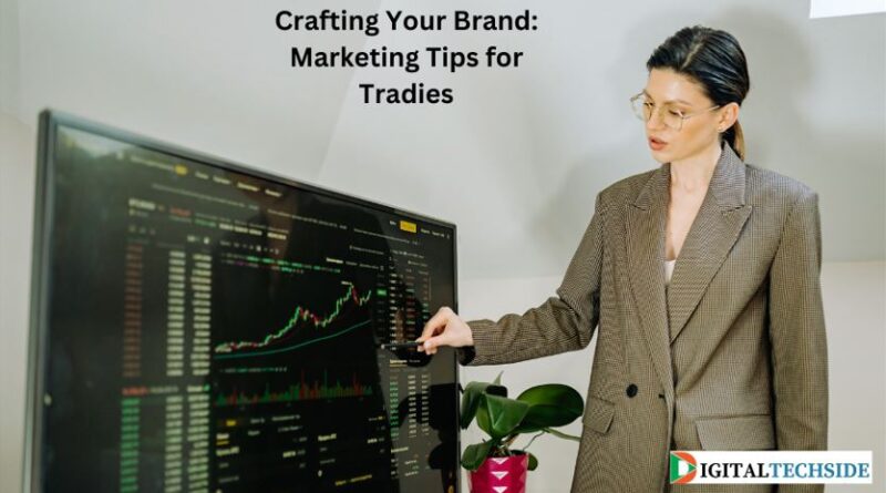 Crafting Your Brand: Marketing Tips for Tradies