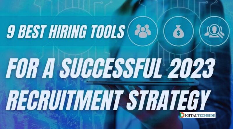 9 Best Hiring Tools for a Successful 2023 Recruitment Strategy