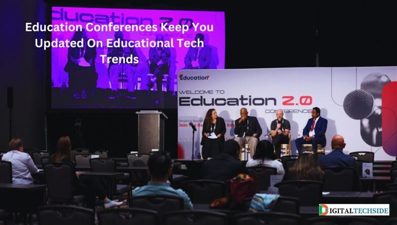 Education Conferences Keep You Updated On Educational Tech Trends