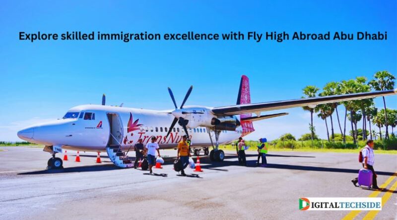 Explore skilled immigration excellence with Fly High Abroad Abu Dhabi