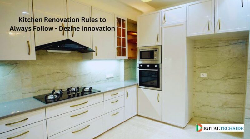 Kitchen Renovation Rules to Always Follow - Dezine Innovation