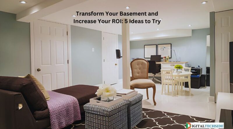 Transform Your Basement and Increase Your ROI: 5 Ideas to Try