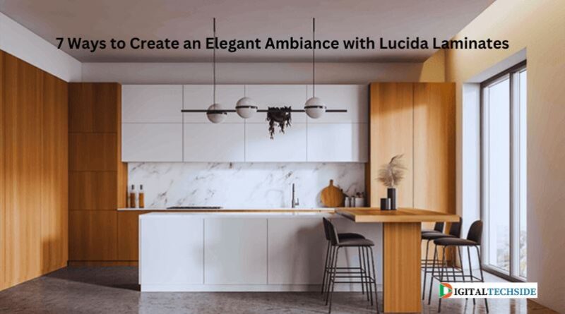 7 Ways to Create an Elegant Ambiance with Lucida Laminates