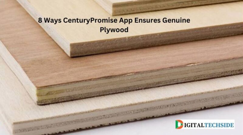8 Ways CenturyPromise App Ensures Genuine Plywood