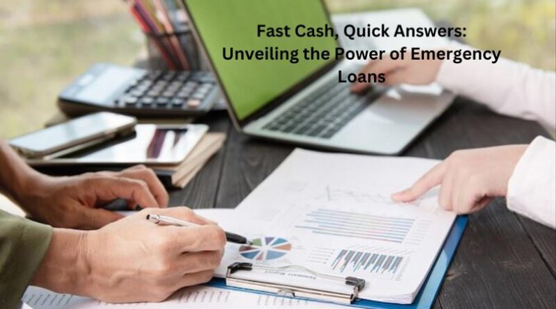 Fast Cash, Quick Answers: Unveiling the Power of Emergency Loans