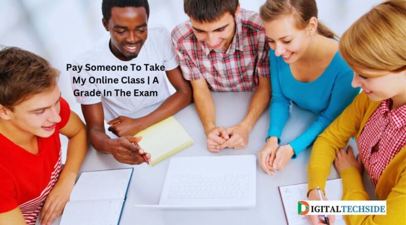 Pay Someone To Take My Online Class | A Grade In The Exam