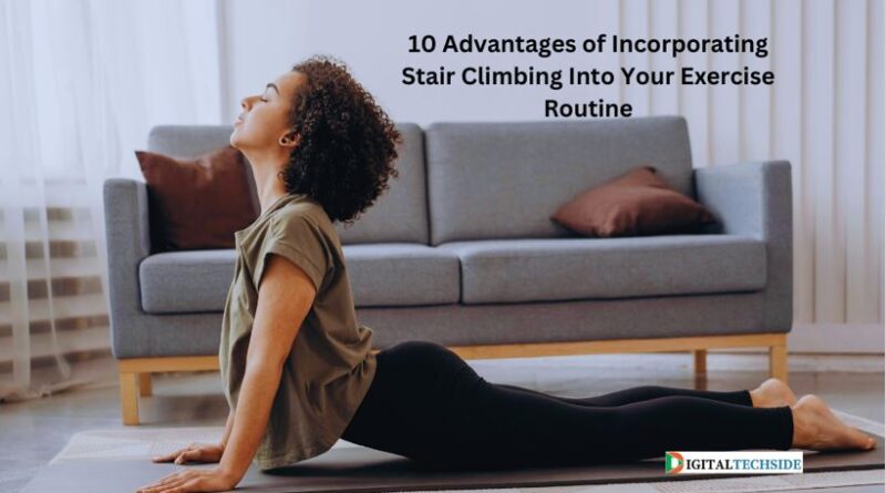 10 Advantages of Incorporating Stair Climbing Into Your Exercise Routine