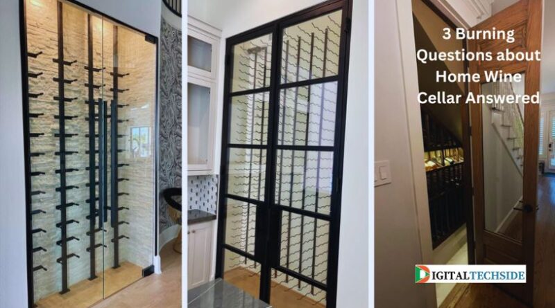 3 Burning Questions about Home Wine Cellar Answered