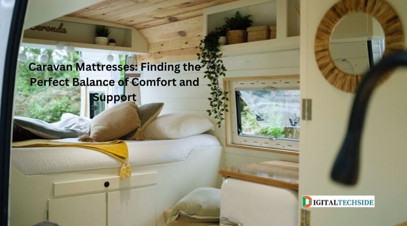 Caravan Mattresses: Finding the Perfect Balance of Comfort and Support