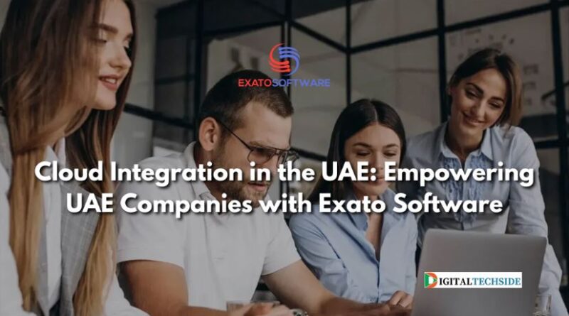 Cloud Integration in the UAE: UAE Companies with Exato Software