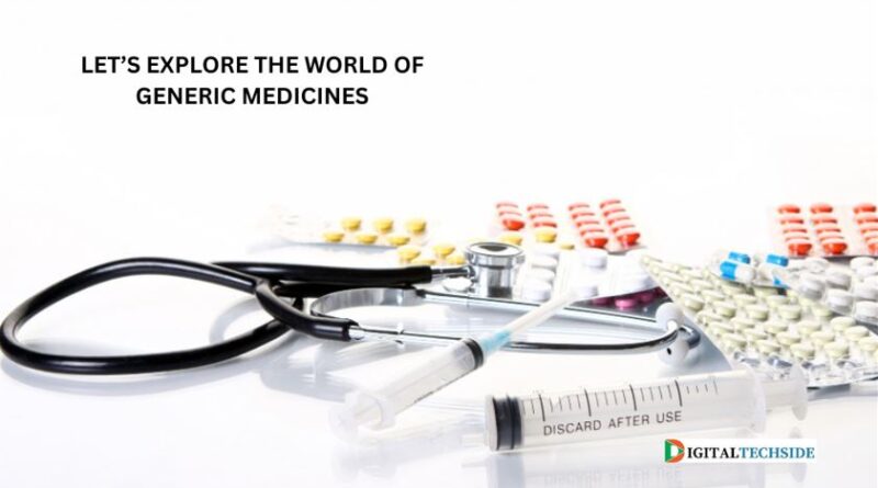 LET’S EXPLORE THE WORLD OF GENERIC MEDICINES