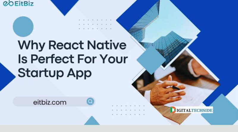 5 Reasons Why React Native is Perfect for Your Startup App