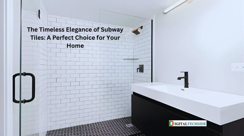 The Timeless Elegance of Subway Tiles: A Perfect Choice for Your Home