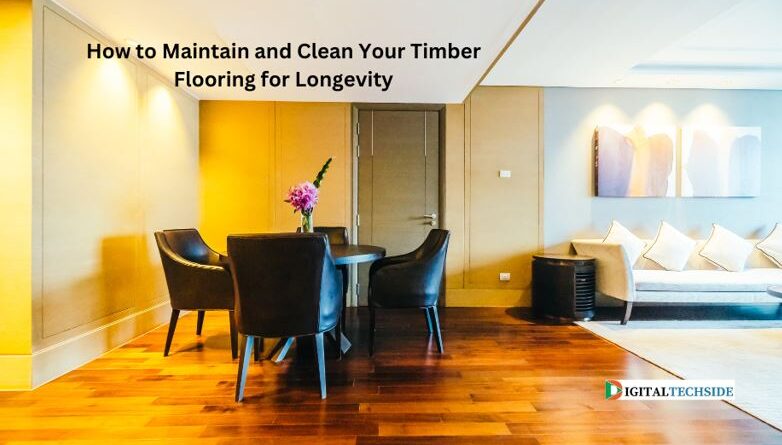 How to Maintain and Clean Your Timber Flooring for Longevity