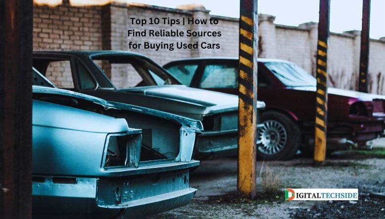 Top 10 Tips | How to Find Reliable Sources for Buying Used Cars